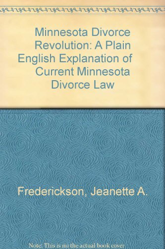 Minnesota Divorce Revolution: A Plain English Explanation of Current Minnesota Divorce Law