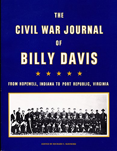 The Civil War Journal of Billy Davis: From Hopewell, Indiana to Prot Republic, Virginia
