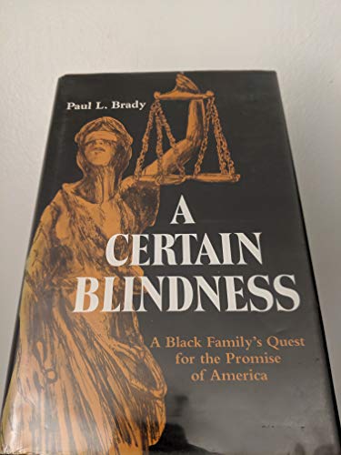 Certain Blindness: A Black Family's Quest for the Promise of America