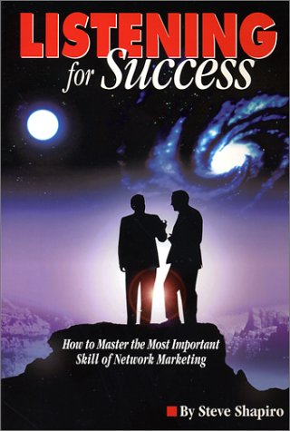 Listening For Success--How to Master the Most Important Skill of Network Marketing
Listening For Success--How to Master the Most Important Skill of Network Marketing