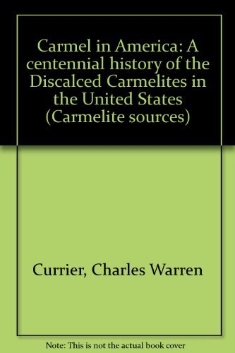 Carmel in America: A Centennial History of the Discalced Carmelites in the United States