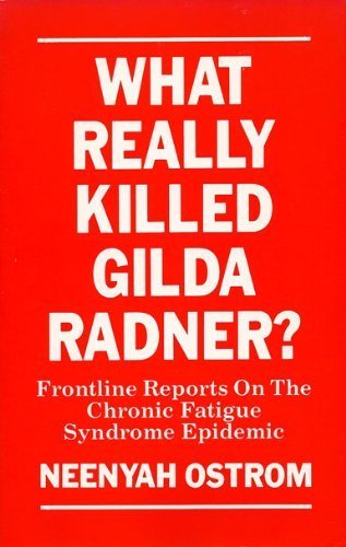 What Really Killed Gilda Radner? Frontline Reports on the Chronic Fatigue Syndrome Epidemic