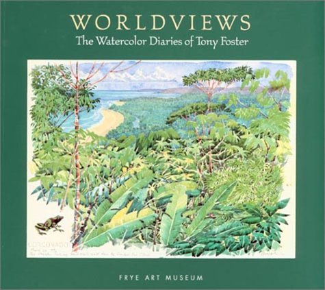Worldviews: The Watercolor Diaries of Tony Foster
