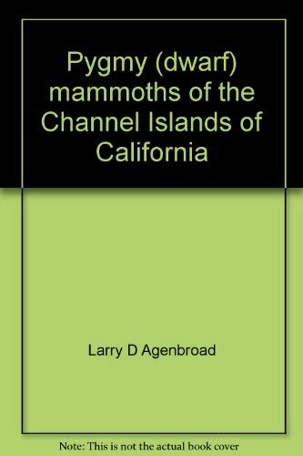 Pygmy (Dwarf) Mammoths of the Channel Islands of California