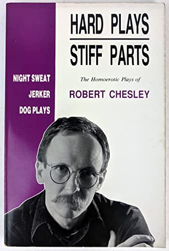 Hard Plays Stiff Parts: The Homoerotic Plays of Robert Chesley