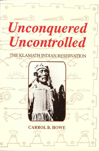Unconquered Uncontrolled: The Klamath Indian Reserervation