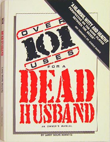 Over 101 Uses for a Dead Husband - An Owner's Manual