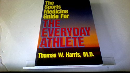 The Sports Medicine Guide For The Everyday Athlete