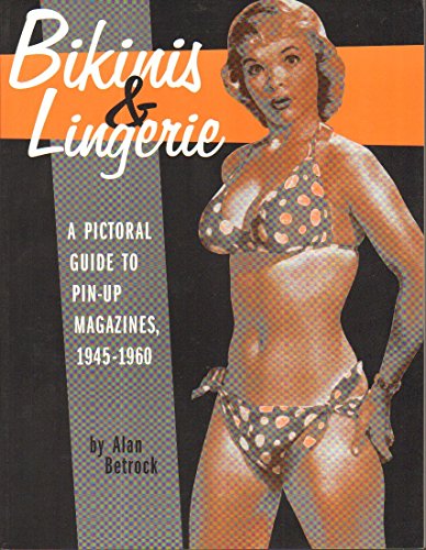 Bikinis & Lingerie: A Pictorial Guide to Pin-Up Magazines, 1949-1959