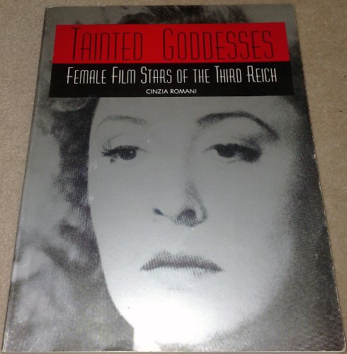 Tainted Goddesses: Female Film Stars of the Third Reich