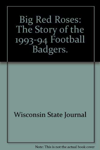 Big Red Roses: The Story of the 1993-94 Football Badgers.