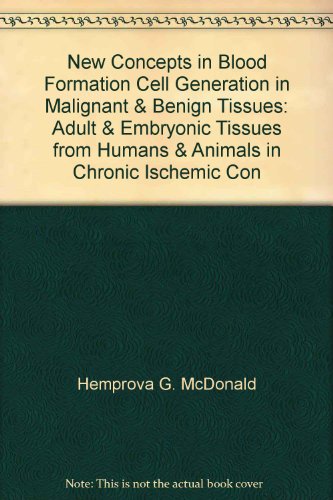 New Concepts in Blood Formation and Cell Generation in Malignant and Benign Tissues. Volume II: C...