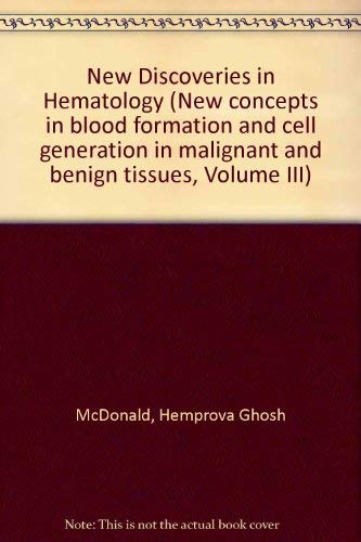 New Concepts in Blood Formation and Cell Generation in Malignant and Benign Tissues. Volume III: ...