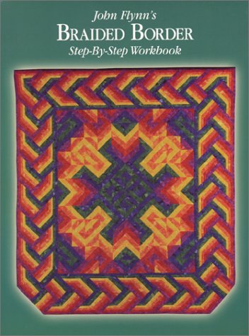 John Flynn's Braided Borders: Step-By-Step Workbook