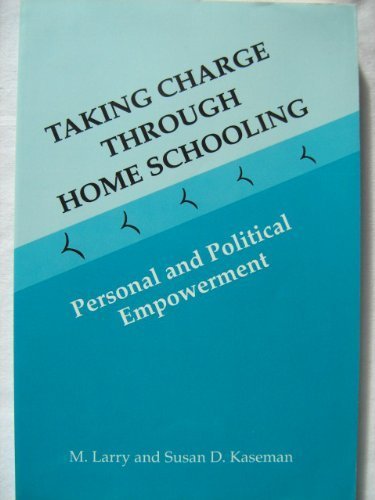 Taking Charge Through Home Schooling, Personal and Political Empowerment