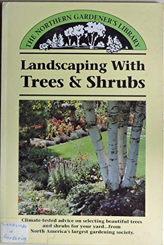 Landscaping With Trees and Shrubs (Northern Gardener's Library)