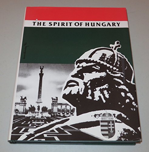 The Spirit of Hungary: A Panorama of Hungarian History and Culture