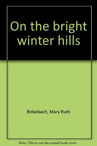 ON THE BRIGHT WINTER HILLS