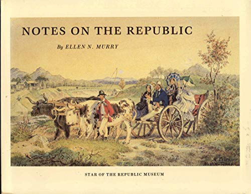 Notes on the Republic: An anthology of essays from the Star of the Republic Museum's quarterly jo...
