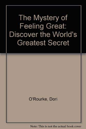 THE MYSTERY OF FEELING GREAT