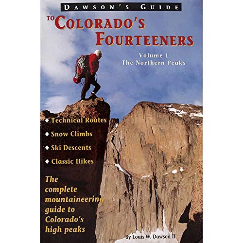 Dawson's Guide to Colorado's Fourteeners Volume 1. The Northern Peaks. The Complete Mountaineerin...