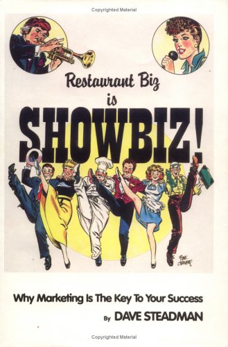 RESTAURANT BIZ IS SHOWBIZ ! WHY MARKETING IS THE KEY TO YOUR SUCCESS - - - - Signed- - - -