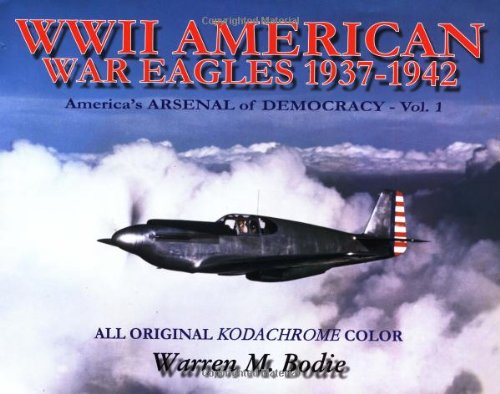 World War II American War Eagles, 1937-1942: America's Arsenal of Democracy, Vol. 1