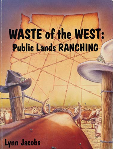 WASTE OF THE WEST : Public Lands Ranching
