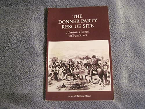 Donner Party Rescue Site: Johnson's Ranch on Bear River