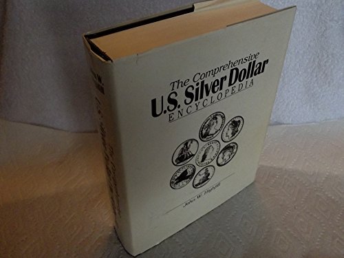 The Comprehensive U.S. Silver Dollar Encyclopedia