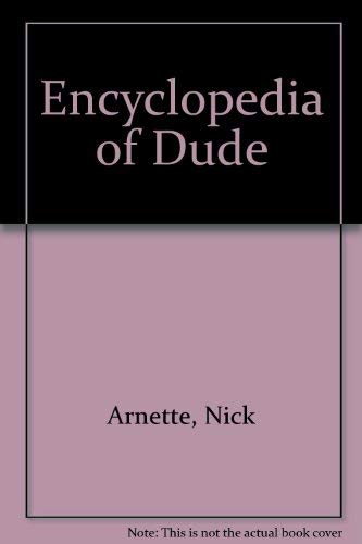 Encyclopedia of Dude