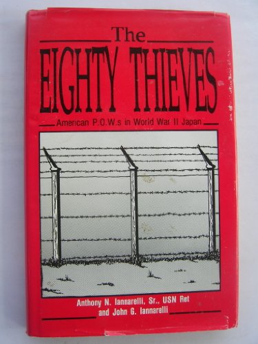 The eighty thieves: American P.O.W.s in World War II Japan