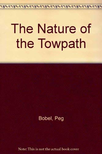 The Nature of the Towpath: A Natural History Guide to the Ohio & Erie Canal Towpath Trail
