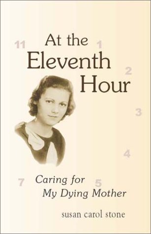 At the Eleventh Hour: Caring for My Dying Mother