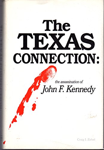 The Texas Connection: The Assassination of President John F. Kennedy