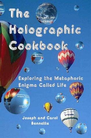 The Holographic Cookbook, Exploring the Metaphoric Enigma Called Life
