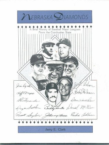 Nebraska Diamonds: A Brief History of Baseball Major Leaguers from the Cornhusker State