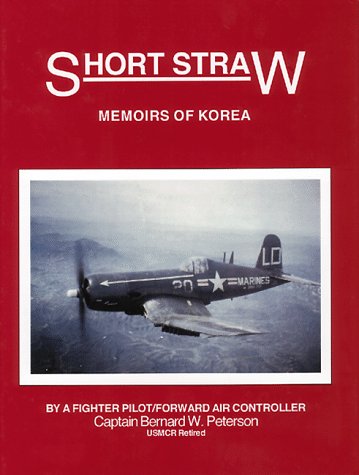 Short Straw: Memoirs of Korea, by a Fighter Pilot Forward Air Controller