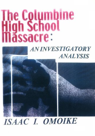 The Columbine High School Massacre, An Investigatory Analysis