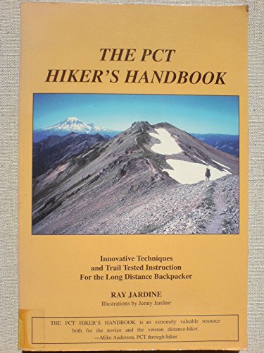 Pct Hiker's Handbook: Innovative Techniques and Trail Tested Instruction for the Long Distance Ba...