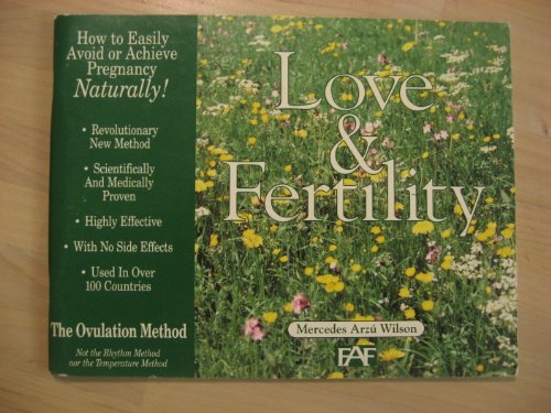 Love and Fertility: How to Avoid or Achieve Pregnancy...Naturally