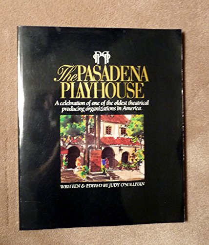 The Pasadena Playhouse: A Celebration of One of the Oldest Theatrical Organizations in America