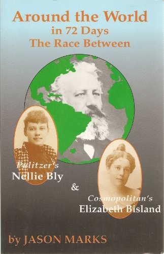 Around the World in 72 Days: The Race Between Pulitzer's Nellie Bly and Cosmopolitan's Elizabeth Bisland
Around the World in 72 Days: The Race Between Pulitzer's Nellie Bly and Cosmopolitan's Elizabeth Bisland