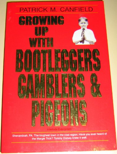Growing Up with Bootleggers, Gamblers and Pigeons.