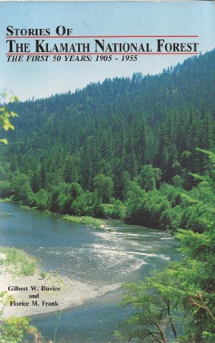 Stories of the Klamath National Forest The First 50 Years: 1905-1955