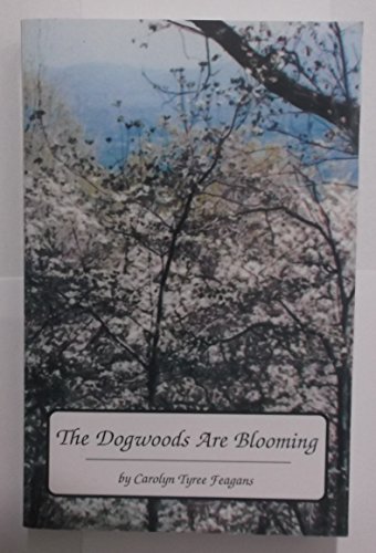 The Dogwoods Are Blooming (SCARCE COPY SIGNED BY THE AUTHOR, CAROLYN TYREE FEAGANS)
