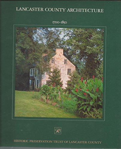 Lancaster County Architecture, 1700-1850 [Signed by the Lestz and Herr]