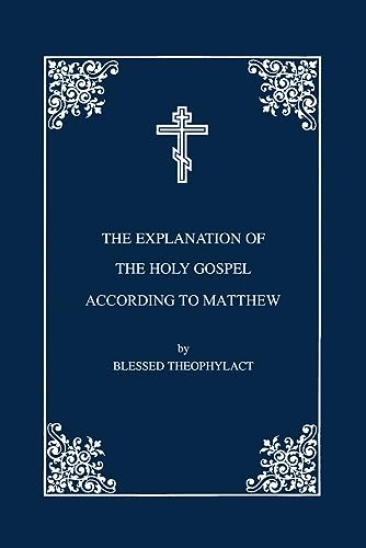 The Explanation of the Holy Gospel According to St. Matthew