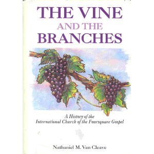 The Vine and the Branches: A History of the International Church of the Foursquare Gospel