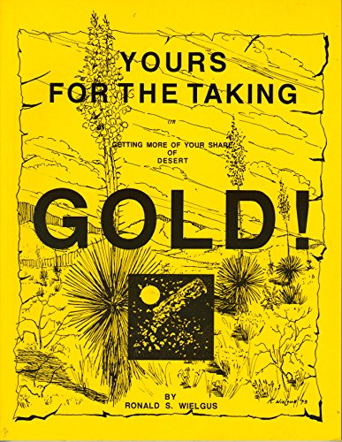 Yours for the Taking: Getting More of Your Share of Desert Gold!